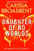 Cover-Bild zum Titel 'Daughter of No Worlds' von 'Carissa Broadbent'