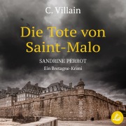 Cover-Bild zum Titel 'Sandrine Perrot: Die Tote aus Saint-Malo' von 'C. Villain'
