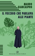 Cover-Bild zum Titel 'Il vecchio che parlava alle piante' von 'Mauro Giancaspro'