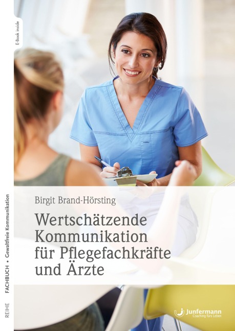 Wertschätzende Kommunikation für Pflegefachkräfte und Ärzte - Birgit Brand-Hörsting