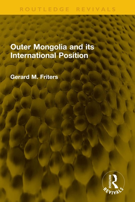 Outer Mongolia and its International Position - Gerard M. Friters