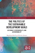 The Politics of the Sustainable Development Goals - Magdalena Bexell, Kristina Jönsson