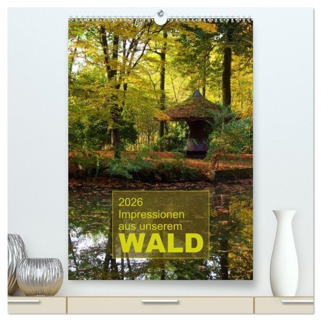 Impressionen aus unserem Wald (hochwertiger Premium Wandkalender 2026 DIN A2 hoch), Kunstdruck in Hochglanz - AD DESIGN Photo PhotoArt Dölling
