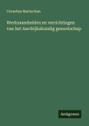 Cover-Bild zum Titel 'Werkzaamhelden en verrichtingen van het Aardrijkskundig genootschap' von 'Cornelius Marius Kan'