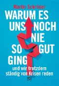 Cover-Bild zum Titel 'Warum es uns noch nie so gut ging und wir trotzdem ständig von Krisen reden' von 'Martin Schröder'