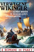 Cover-Bild zum Titel 'Verwegene Wikinger: 4 Romane im Paket' von 'Alfred Bekker, H. Bedford-Jones, R. M. Ballantyne'