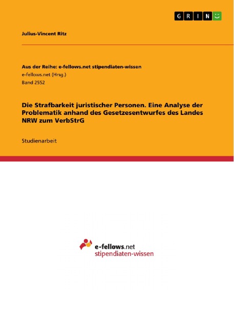 Die Strafbarkeit juristischer Personen. Eine Analyse der Problematik anhand des Gesetzesentwurfes des Landes NRW zum VerbStrG - Julius-Vincent Ritz