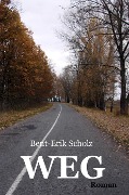 Cover-Bild zum Titel 'Weg' von 'Bent-Erik Scholz'