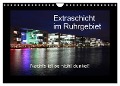 Extraschicht im Ruhrgebiet - Nachts ist es nicht dunkel! (Wandkalender 2024 DIN A4 quer), CALVENDO Monatskalender - Wibke Geiling