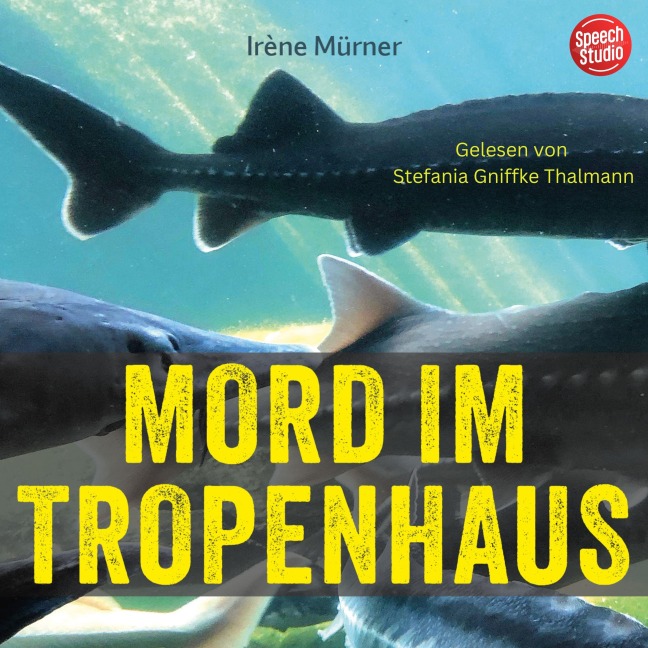 Mord im Tropenhaus - Irène Mürner