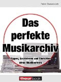 Cover-Bild zum Titel 'Das perfekte Musikarchiv' von 'Robert Glueckshoefer'