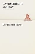 Cover-Bild zum Titel 'Der Bischof in Not' von 'David Christie Murray'