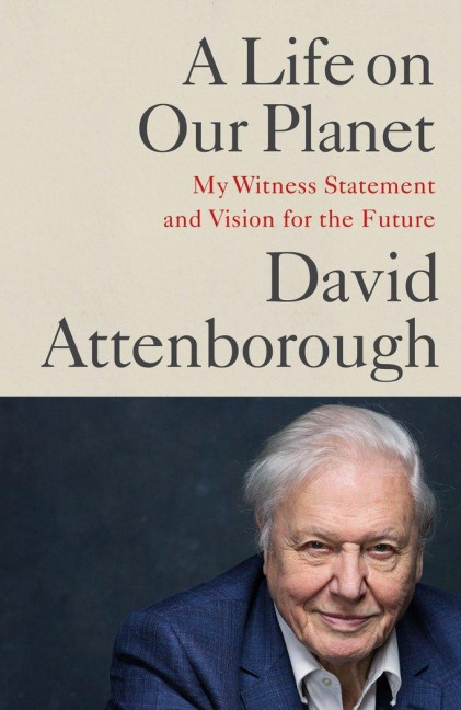 A Life on Our Planet - David Attenborough
