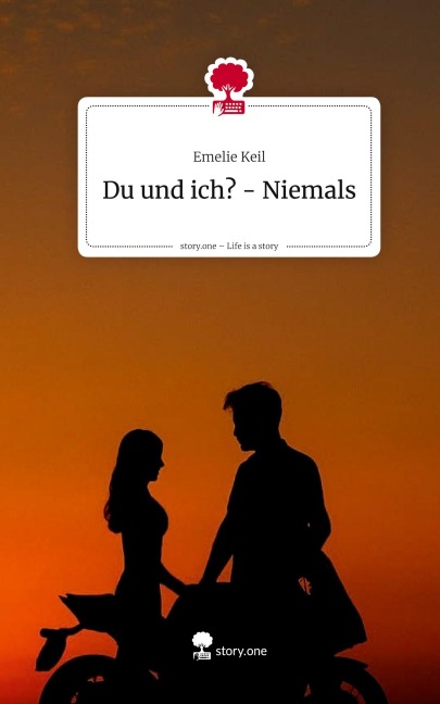 Du und ich? - Niemals. Life is a Story - story.one - Emelie Keil