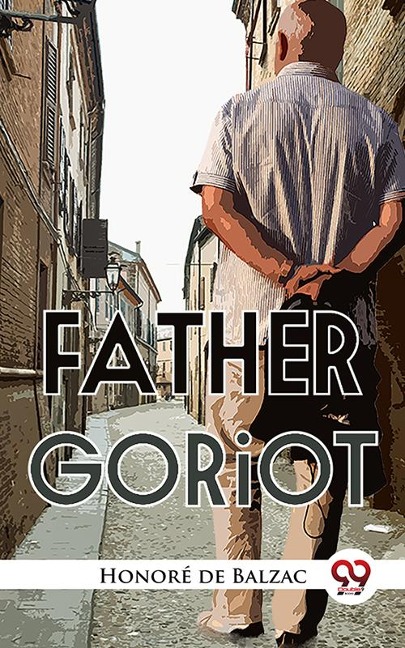 Father Goriot - Honoré de Balzac