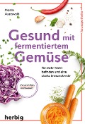 Cover-Bild zum Titel 'Gesund mit fermentiertem Gemüse' von 'Martin Auerswald'