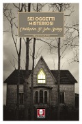 Cover-Bild zum Titel 'Sei oggetti misteriosi' von 'Cristopher St. John Sprigg'