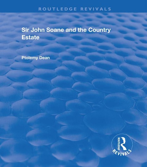 Sir John Soane and the Country Estate - Ptolemy Dean