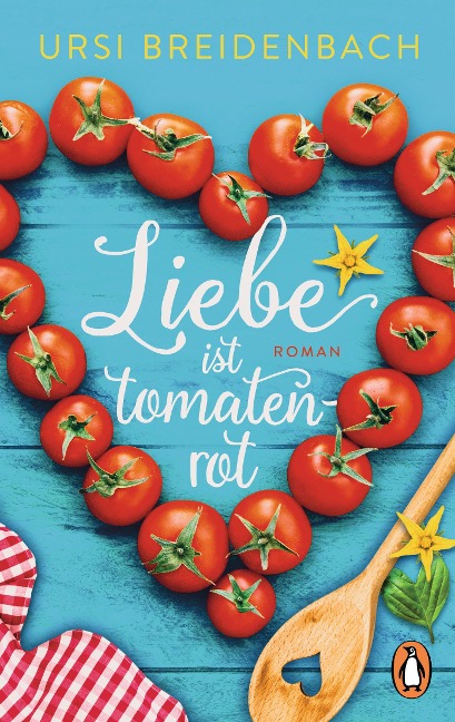 Liebe ist tomatenrot - Ursi Breidenbach