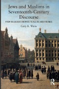 Cover-Bild zum Titel 'Jews and Muslims in Seventeenth-Century Discourse' von 'Gary K. Waite'