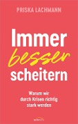 Cover-Bild zum Titel 'Immer besser scheitern' von 'Priska Lachmann'