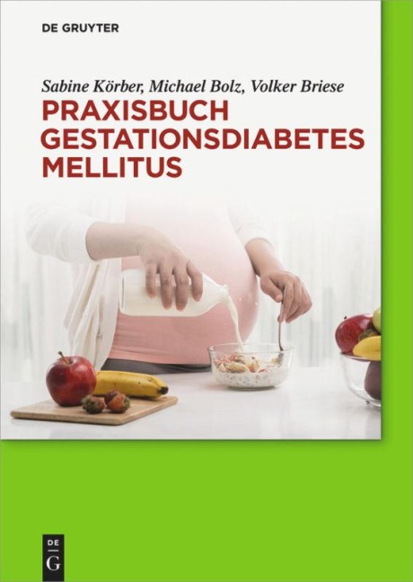 Praxisbuch Gestationsdiabetes mellitus - Sabine Körber, Volker Briese, Michael Bolz