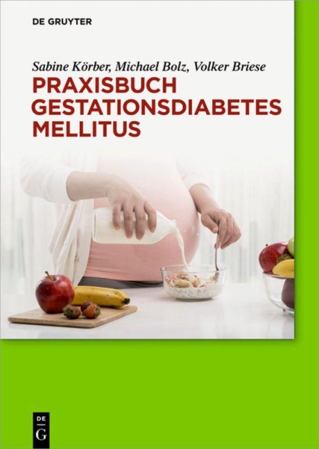 Praxisbuch Gestationsdiabetes mellitus - Sabine Körber, Volker Briese, Michael Bolz