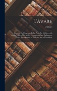 Cover-Bild zum Titel 'L'Avare: Comédie En Cinq Actes Et En Prose Par Molière; with Voltaire'S Life of the Author Grammatical and Explanatory Notes, t' von 'Molière'