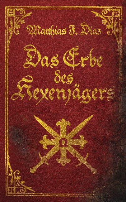 Das Erbe des Hexenjägers - Matthias J. Diaz