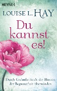 Du kannst es! - Louise L. Hay