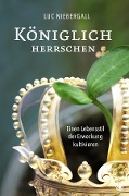 Cover-Bild zum Titel 'Königlich herrschen' von 'Luc Niebergall'