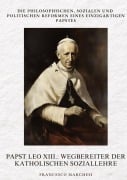 Cover-Bild zum Titel 'Papst Leo XIII.: Wegbereiter der Katholischen  Soziallehre' von 'Francesco Marchesi'