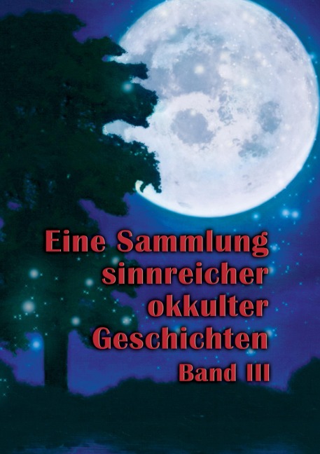 Eine Sammlung sinnreicher okkulter Geschichten - Johannes H. von Hohenstätten