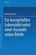 Cover-Bild zum Titel 'Ein kurzgefaßtes Lebensbild nebst einer Auswahl seiner Briefe' von 'Conrad Matschoß, Werner Siemens'
