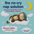 The No-Cry Nap Solution: Guaranteed Gentle Ways to Solve All Your Naptime Problems - Elizabeth Pantley