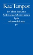 Cover-Bild zum Titel 'Let Them Eat Chaos / Sollen sie doch Chaos fressen' von 'Kae Tempest'