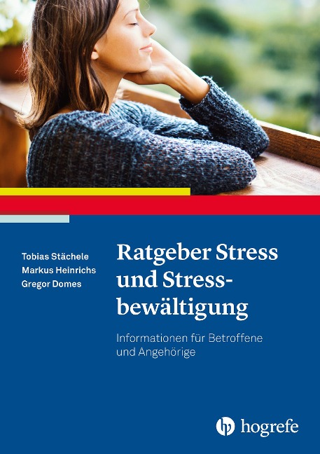 Ratgeber Stress und Stressbewältigung - Tobias Stächele, Markus Heinrichs, Gregor Domes