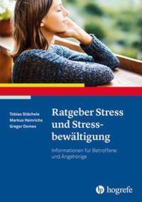 Ratgeber Stress und Stressbewältigung - Tobias Stächele, Markus Heinrichs, Gregor Domes