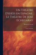 Cover-Bild zum Titel 'Un théâtre d'idées en Espagne. Le théâtre de José Echegaray; étude analytique' von ''