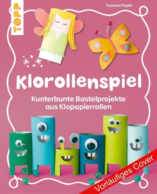 Das Klorollen-Bastelbuch - Frechverlag, Susanne Pypke