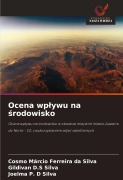 Cover-Bild zum Titel 'Ocena wp¿ywu na ¿rodowisko' von 'Cosmo Márcio Ferreira Da Silva, Gildivan D. S Silva, Joelma P. D Silva'