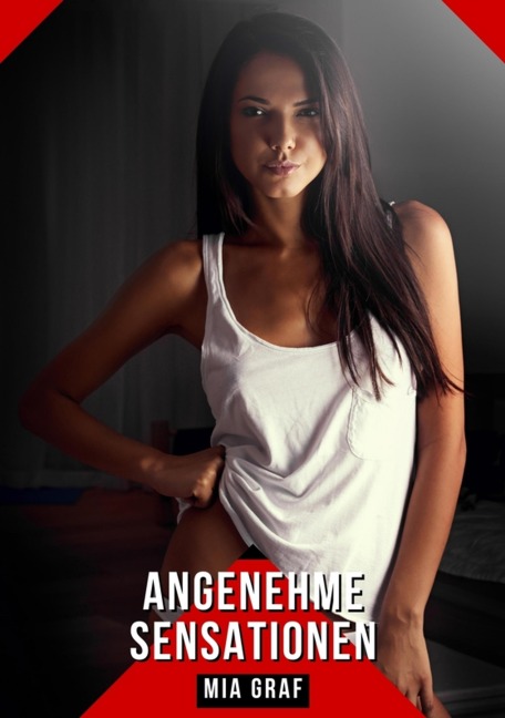 Angenehme Sensationen - Mia Graf