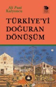 Cover-Bild zum Titel 'Türkiyeyi Doguran Dönüsüm' von 'Ali Fuat Kalyoncu'