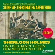 Cover-Bild zum Titel 'Sherlock Holmes und der Kampf gegen den Meister der List (Seine weltberühmten Abenteuer, Folge 27)' von 'Arthur Conan Doyle, Edward Graham'