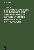 Cover-Bild zum Titel 'Ueber den Einfluss des Druckes auf den Brechungsexponenten des Wassers, für Natriumlicht' von 'L. Zehnder'