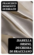Cover-Bild zum Titel 'Isabella Orsini, duchessa di Bracciano' von 'Francesco Domenico Guerrazzi'