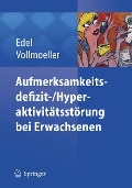 Aufmerksamkeitsdefizit-/Aktivitätsstörung bei Erwachsenen - Wolfgang Vollmöller, Marc-Andreas Edel