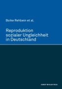 Cover-Bild zum Titel 'Reproduktion sozialer Ungleichheit in Deutschland' von 'Boike Rehbein'