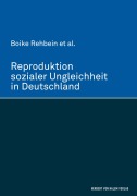 Cover-Bild zum Titel 'Reproduktion sozialer Ungleichheit in Deutschland' von 'Boike Rehbein'
