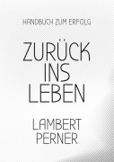 Cover-Bild zum Titel 'Zurück ins Leben' von 'Lambert Perner'